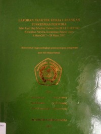Laporan Praktek Kerja Lapangan Puskesmas Perwira Jalan Kyai Haji Muchtar Tabrani No.28 RT.01 RW.012 Kelurahan Perwira, Kecamatan Bekasi 6 Maret 2017 - 28 Maret 2017